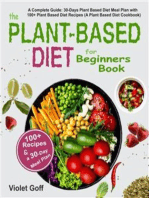 Plant Based Diet for Beginners Book: A Complete Guide: 30-Days Plant Based Diet Meal Plan with 100 Plant Based Diet Recipes (A Plant Based Diet Cookbook)