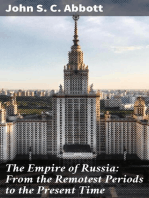 The Empire of Russia: From the Remotest Periods to the Present Time