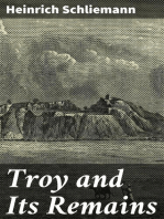Troy and Its Remains: A Narrative of Researches and Discoveries Made on the Site of Ilium and in the Trojan Plain