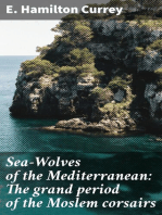 Sea-Wolves of the Mediterranean: The grand period of the Moslem corsairs