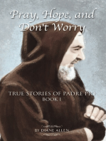 Pray, Hope, and Don't Worry: True Stories of Padre Pio Book I