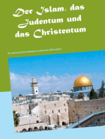 Der Islam, das Judentum und das Christentum: Die monotoistischen Religionen anhand der Bibel erklärt