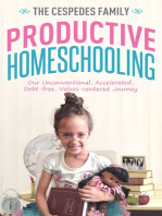 Productive Homeschooling: Our Unconventional, Accelerated, Debt-free, Values-centered Journey