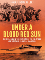 Under a Blood Red Sun: The Remarkable Story of PT Boats in the Philippines and the Rescue of General MacArthur