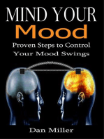 Mind Your Mood - Proven Steps to Control Your Mood Swings