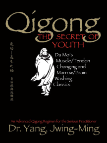 Qigong, The Secret of Youth 2nd. Ed.: Da Mo's Muscle/Tendon Changing and Marrow/Brain Washing Classics