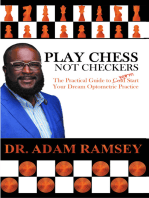 Play Chess Not Checkers: The Practical Guide to Warm Start Your Dream Optometric Practice