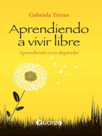 Aprendiendo a vivir libre. Aprendiendo a no depender