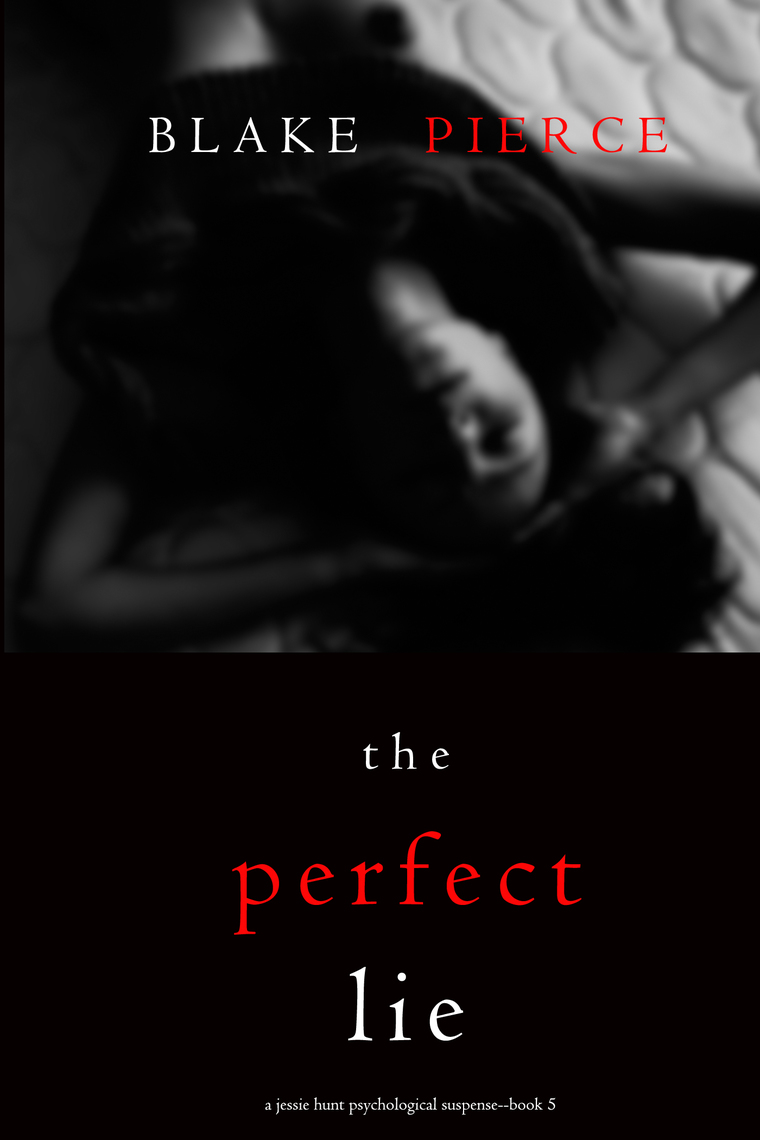 The Perfect Lie (A Jessie Hunt Psychological Suspense Thriller