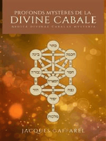 Profonds Mystères de la divine Cabale: Abdita divinae Cabalae mysteria