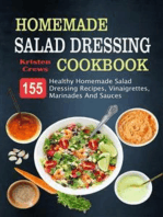 Homemade Salad Dressing Cookbook: 155 Healthy Homemade Salad Dressing Recipes, Vinaigrettes, Marinades And Sauces