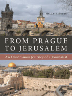 From Prague to Jerusalem: An Uncommon Journey of a Journalist