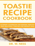 Toastie Recipe Cookbook: Ultimate Cookbook for Making Healthy and Delicious Toasties for Weight Loss