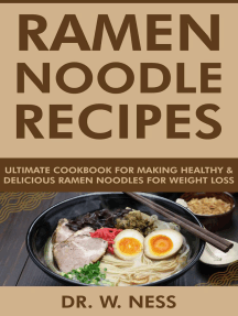 Read Ramen Noodle Recipes Ultimate Cookbook For Making Healthy And Delicious Ramen Noodles For Weight Loss Online By Dr W Ness Books