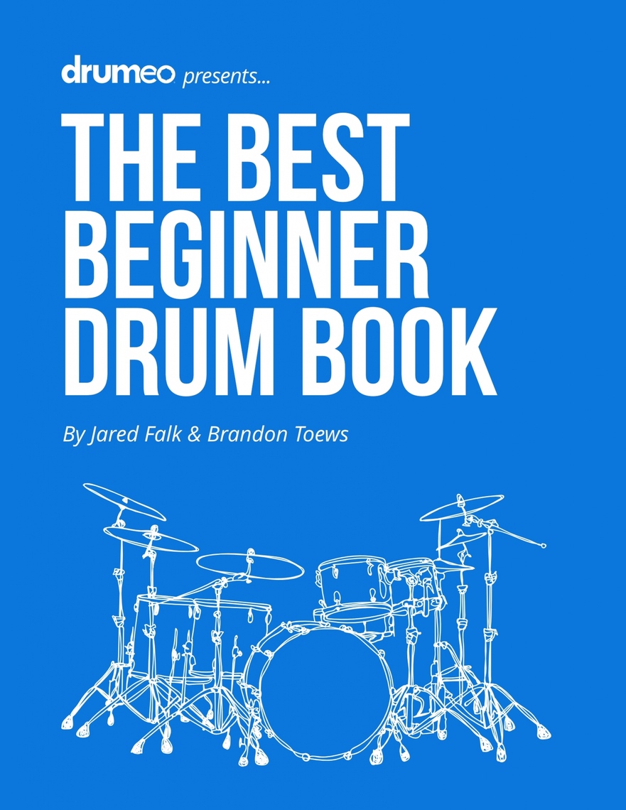 Read The Best Beginner Drum Book Online by Brandon Toews and Jared Falk