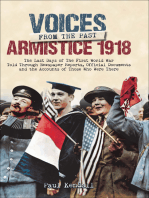 Voices From The Past, Armistice 1918: The Last Days of The First World War Told Through Newspaper Reports, Official Documents and the Accounts of Those Who Were There