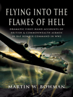 Flying into the Flames of Hell: Dramatic First-Hand Accounts of British & Commonwealth Airmen in RAF Bomber Command in WW2