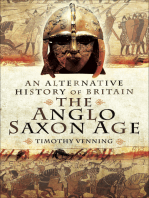 The Anglo-Saxon Age: An Alternative History of Britain
