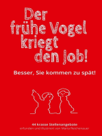 Der frühe Vogel kriegt den Job!: Besser, Sie kommen zu spät!