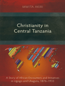 Read Christianity In Central Tanzania Online By Mwita Akiri Books christianity in central tanzania a story of african encounters and initiatives in ugogo and ukaguru 1876 1933