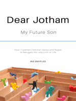 Dear Jotham My Future Son How I Learned Common Sense and Began to Navigate the Labyrinth of Life