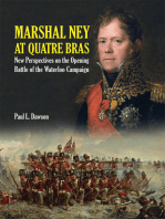 Marshal Ney At Quatre Bras: New Perspectives on the Opening Battle of the Waterloo Campaign