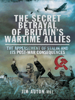 The Secret Betrayal of Britain's Wartime Allies: The Appeasement of Stalin and Its Post-War Consequences