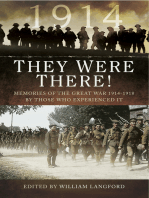 They Were There in 1914: Memories of the Great War 1914–1918 by Those Who Experienced It