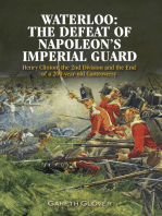 Waterloo: The Defeat of Napoleon's Imperial Guard: Henry Clinton, the 2nd Division and the End of a 200-year Old Controversy