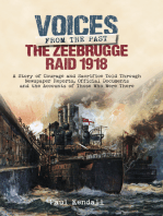 The Zeebrugge Raid 1918: A Story of Courage and Sacrifice Told Through Newspaper Reports, Official Documents and the Accounts of Those Who Were There