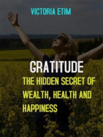 Gratitude: The Hidden Secret Of Wealth, Health And Happiness