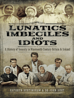 Lunatics, Imbeciles and Idiots: A History of Insanity in Nineteenth-Century Britain and Ireland