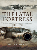 The Fatal Fortress: The Guns and Fortifications of Singapore 1819–1953