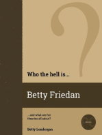 Who the Hell is Betty Friedan?: Who the Hell is...?