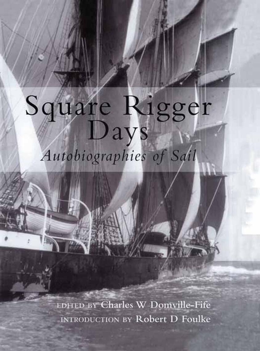 Square Rigger Days by Charles W. Domvillefife, Robert D. Foulke (Ebook ...