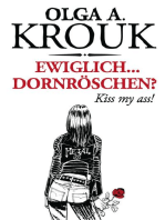 Ewiglich ... Dornröschen?: Kiss My Ass!