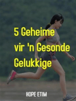 5 Geheime vir 'n Gesonde, Gelukkige Lewe