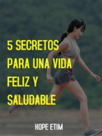 5 Secretos Para una Vida Feliz y Saludable