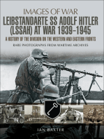 Leibstandarte SS Adolf Hitler (LSSAH) at War, 1939–1945: A History of the Division on the Western and Eastern Fronts