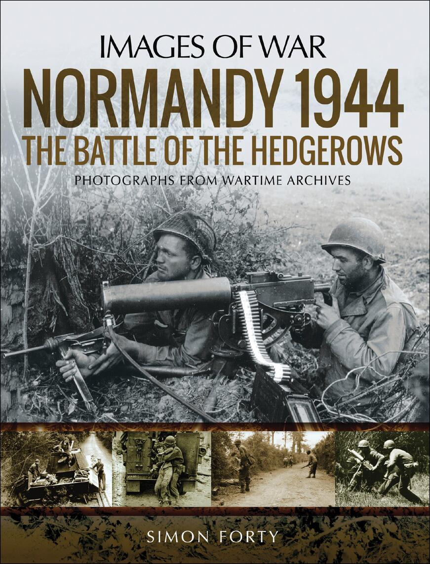 Read Normandy 1944 The Battle of the Hedgerows Online by Simon Forty
