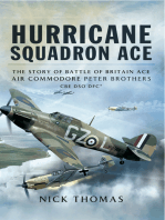 Hurricane Squadron Ace: The Story of Battle of Britain Ace, Air Commodore Peter Brothers, CBE, DSO, DFC and Bar