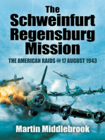 The Schweinfurt-Regensburg Mission: The American Raids on 17 August 1943