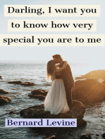 Darling, I Want You to Know How Very Special You are to Me