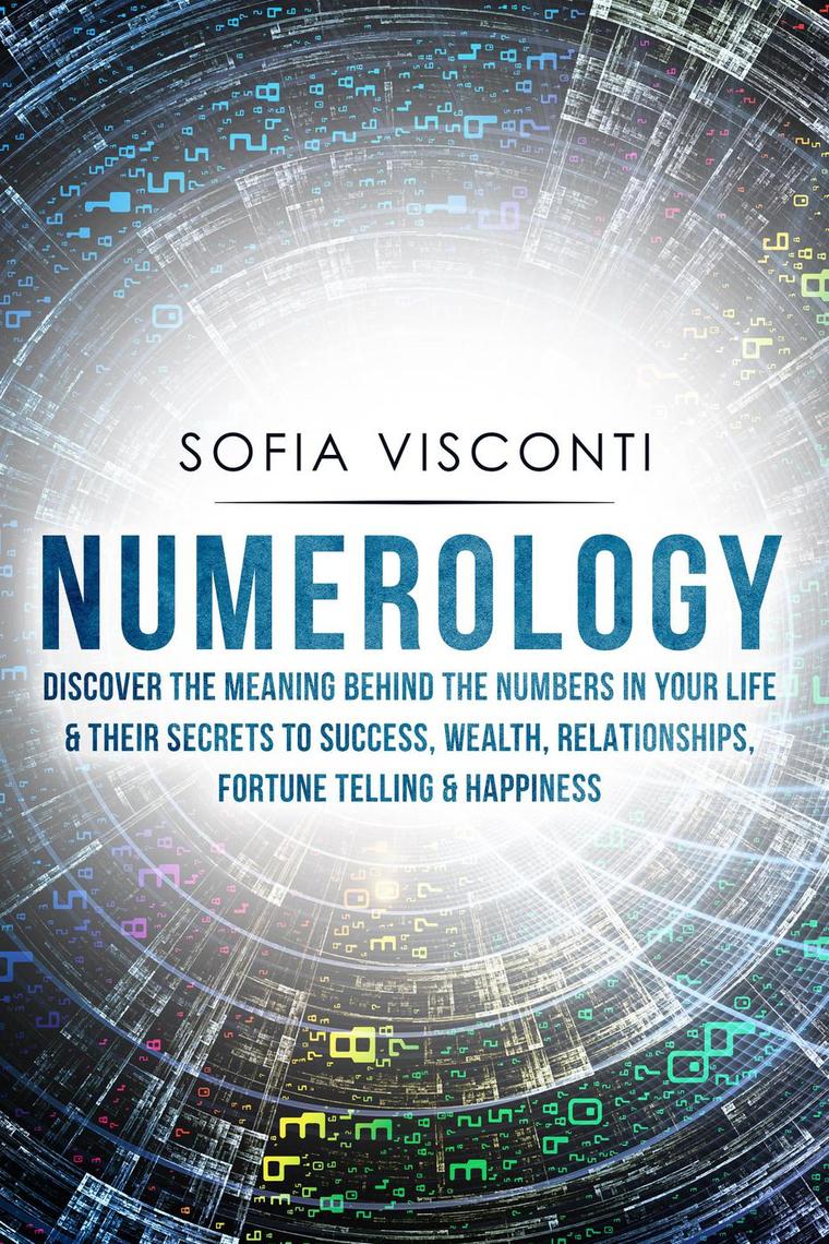 Read Numerology: Discover The Meaning Behind The Numbers in Your life