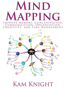 Read Mind Mapping Improve Memory Concentration Communication Organization Creativity And Time Management Online By Kam Knight Books