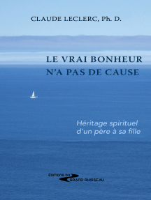 Lisez Le Vrai Bonheur N A Pas De Cause De Claude Leclerc Et Lian Leclerc En Ligne Livres
