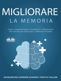 Migliorare La Memoria: Usare L'Apprendimento Accelerato E L'Allenamento Del Cervello Per Sbloccare La Memoria Illimitata
