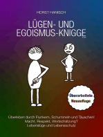 Lügen- und Egoismus-Knigge 2100: Überleben durch Flunkern, Schummeln und Täuschen! Macht, Respekt, Wertschätzung? Lebenslüge und Lebensschutz