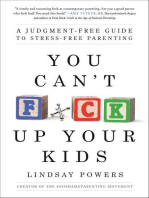 You Can't F*ck Up Your Kids: A Judgment-Free Guide to Stress-Free Parenting