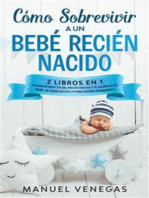 Cómo Sobrevivir a un Bebé Recién Nacido: 2 Libros en 1- Cuidados Básicos del Recién Nacido y El Sueño de tu Bebé. La Compilación #1 para Padres Primerizos. 